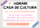 HORARI · CASA DE CULTURA – Del 7 al 30 de setembre de 2026